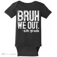 Bruh We Out 6th Grade Last Day Of School Teachers Baby Bodysuit thumb 0