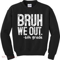 Bruh We Out 6th Grade Last Day Of School Teachers Kids Sweatshirt thumb 0