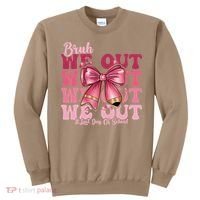 Bruh We Out Happy Last Day Of School Coquette Bow Summer Sweatshirt thumb 0