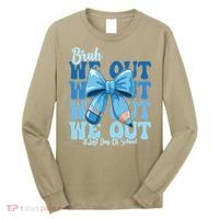 Bruh We Out Coquette Bow Happy Last Day Of School Long Sleeve Shirt thumb 0