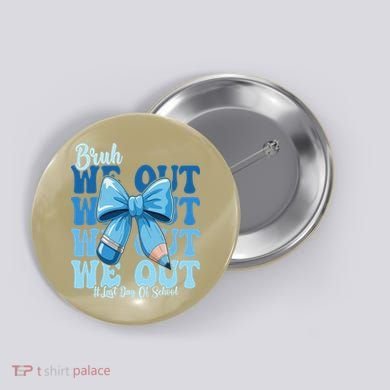 Bruh We Out Coquette Bow Happy Last Day Of School Button