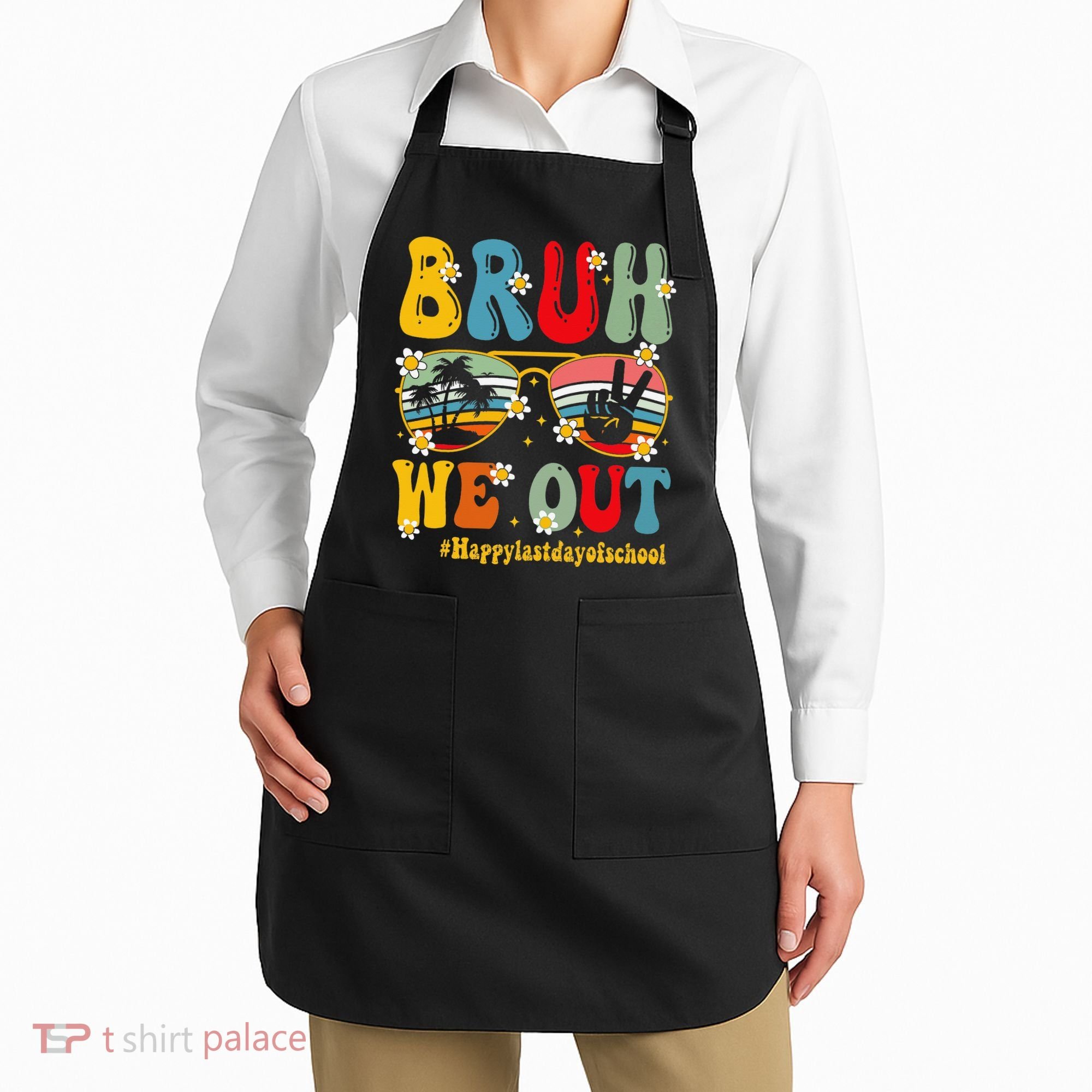 Bruh We Out Happy Last Day Of School Teacher Student Summer Apron