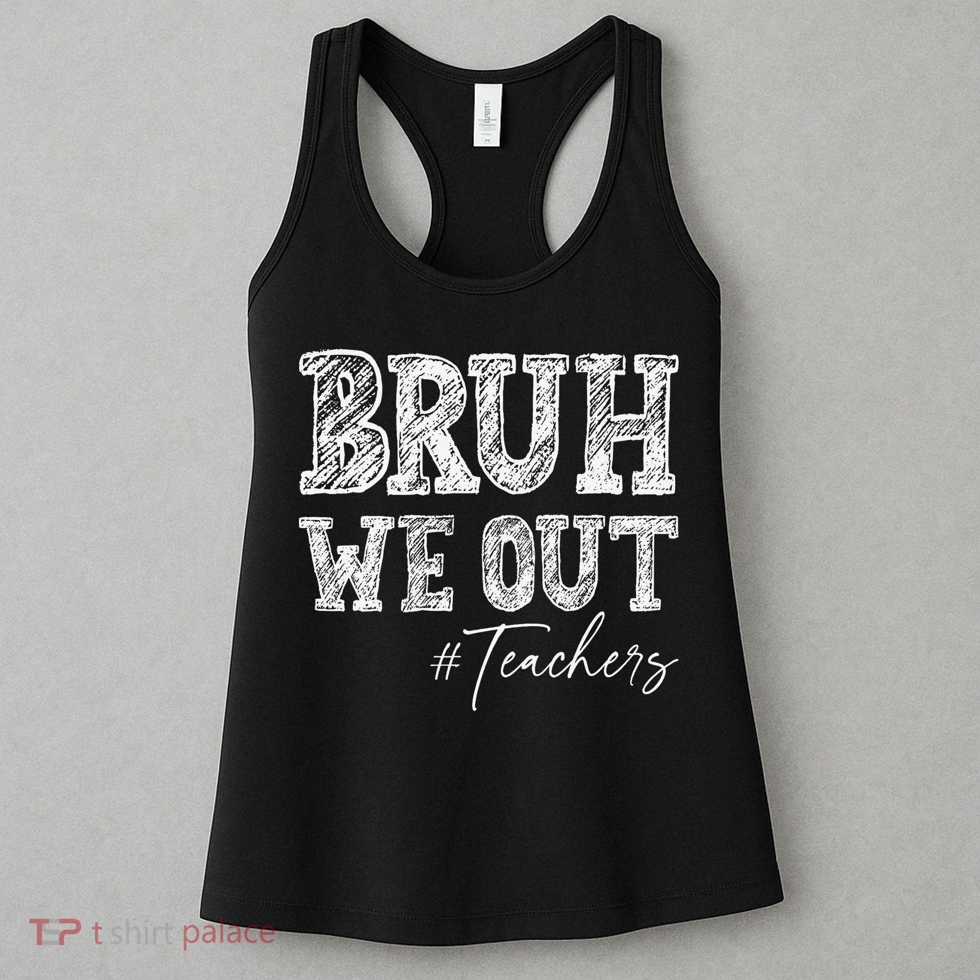 Bruh We Out Teachers Graduation Summer Women's Tank Top