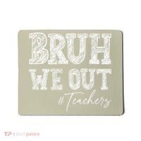 Bruh We Out Teachers Graduation Summer Mousepad thumb 0