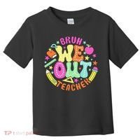 Bruh We Out Teacher Summer Last Dat Of School Toddler T-Shirt thumb 0