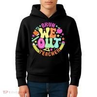 Bruh We Out Teacher Summer Last Dat Of School Kids Hoodie thumb 4