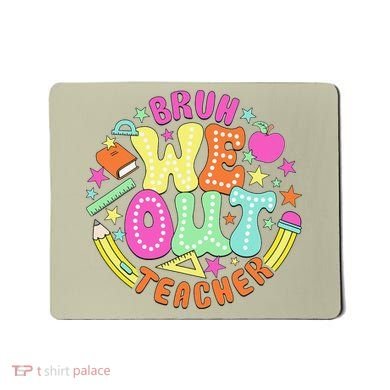 Bruh We Out Teacher Summer Last Dat Of School Mousepad