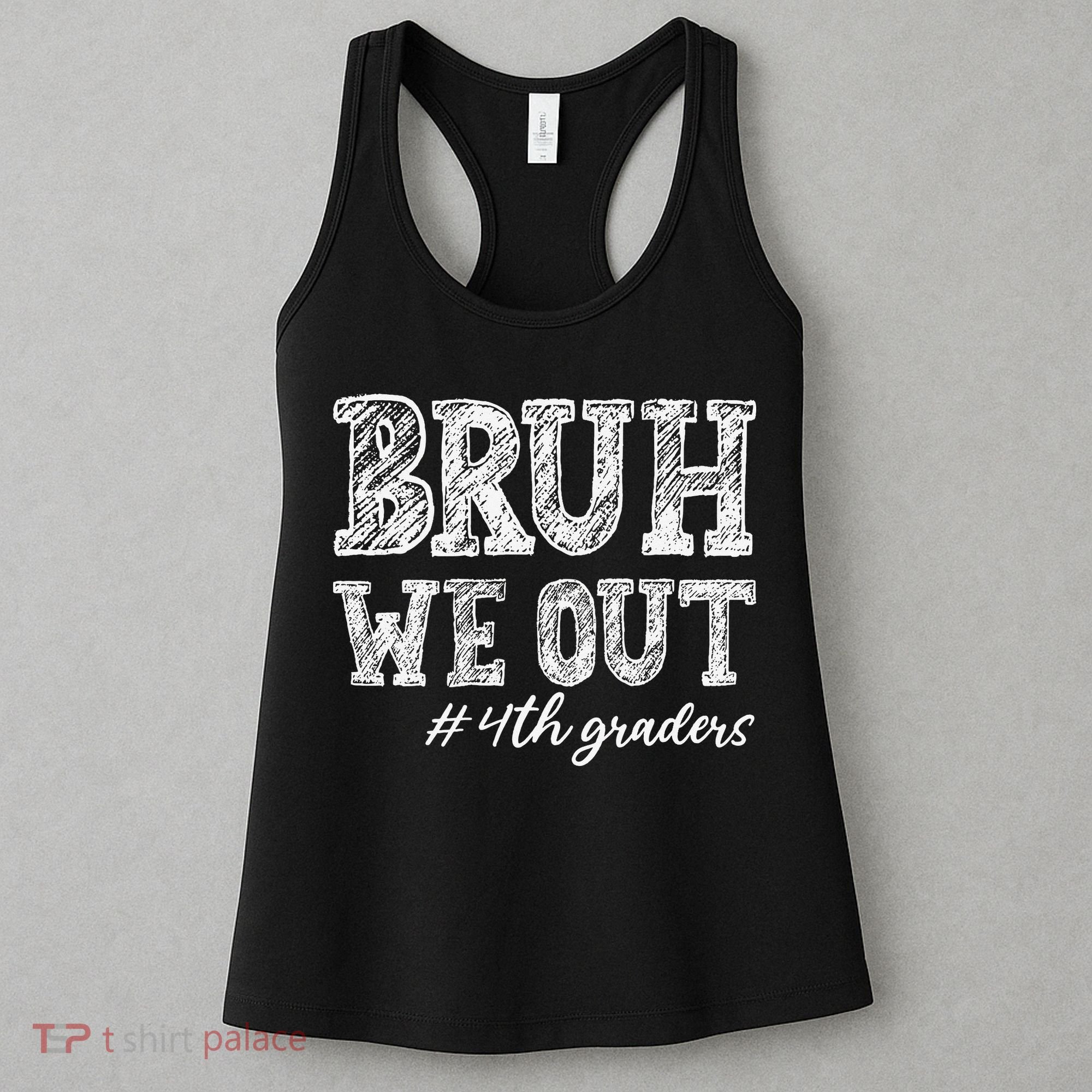 Bruh We Out 4th Graders Graduation 4th Grade Teachers Women's Tank Top