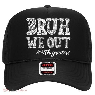 Bruh We Out 4th Graders Graduation 4th Grade Teachers Hat