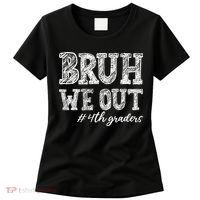 Bruh We Out 4th Graders Graduation 4th Grade Teachers Women's T-Shirt thumb 0