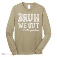 Bruh We Out 4th Graders Graduation 4th Grade Teachers Long Sleeve Shirt thumb 0