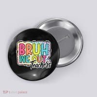 Bruh We Out Teachers Cute End Of School Year Summer Groovy Button thumb 0