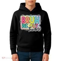 Bruh We Out Teachers Cute End Of School Year Summer Groovy Kids Hoodie thumb 4