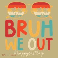 Bruh We Out Funny Last Day Of School Teacher Girl Summer T-Shirt thumb 7