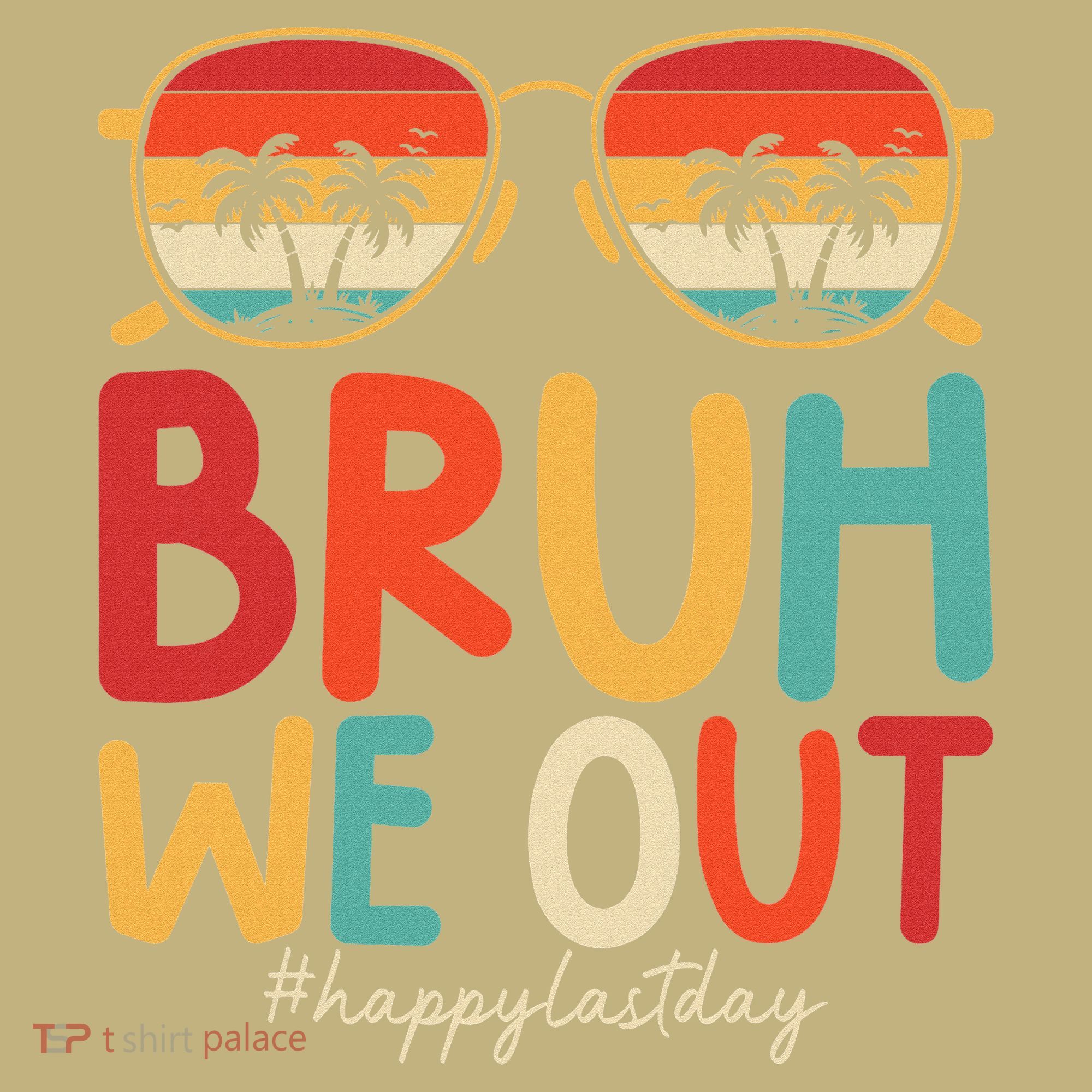 Bruh We Out Funny Last Day Of School Teacher Girl Summer T-Shirt