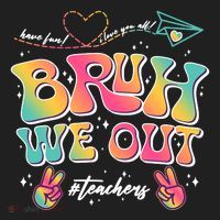 Bruh We Out #Teachers Have Fun I Love You All Women's Sweatshirt thumb 2