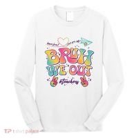 Bruh We Out #Teachers Have Fun I Love You All Long Sleeve Shirt thumb 0