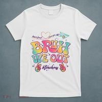 Bruh We Out #Teachers Have Fun I Love You All T-Shirt thumb 5