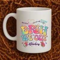 Bruh We Out #Teachers Have Fun I Love You All Coffee Mug thumb 2
