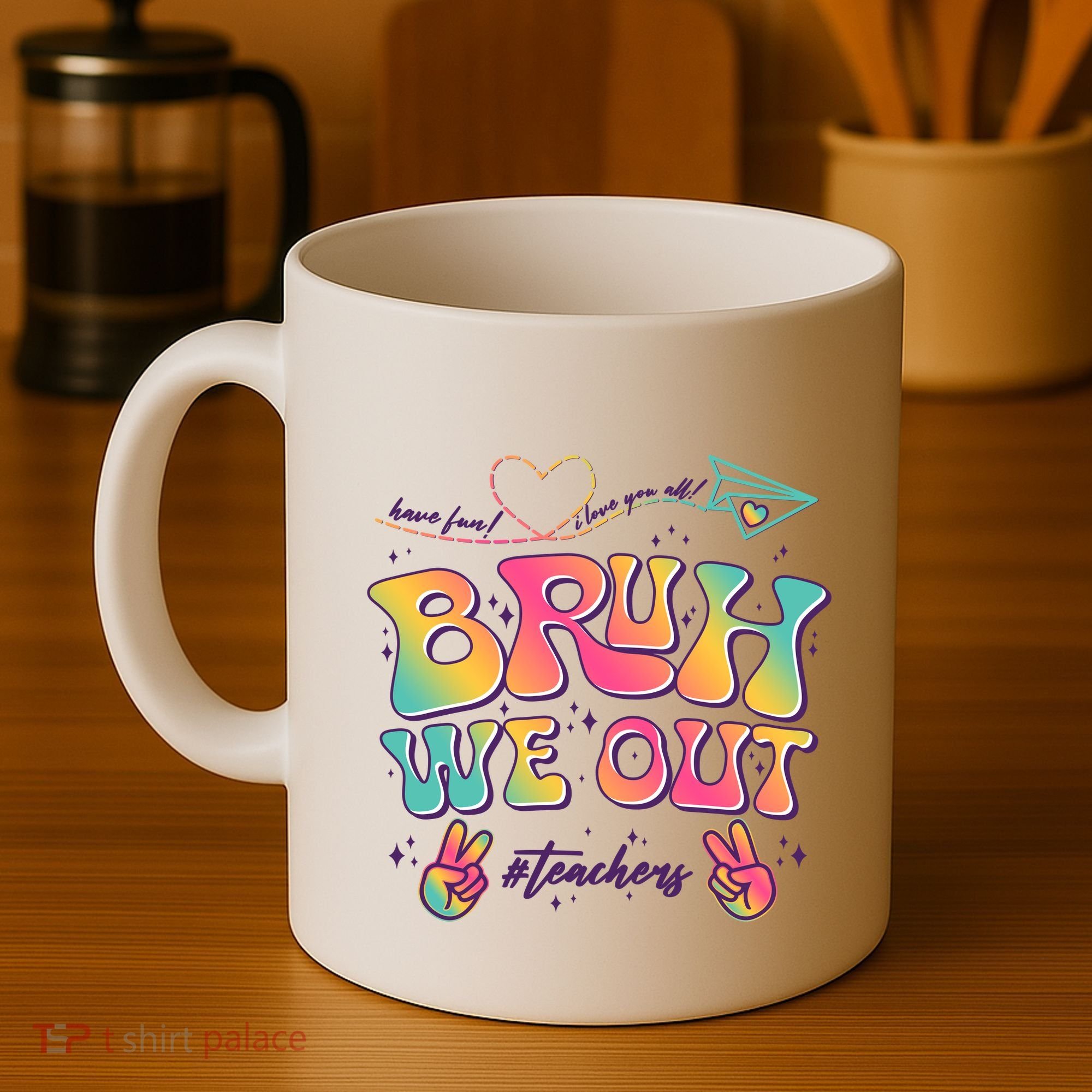 Bruh We Out #Teachers Have Fun I Love You All Coffee Mug