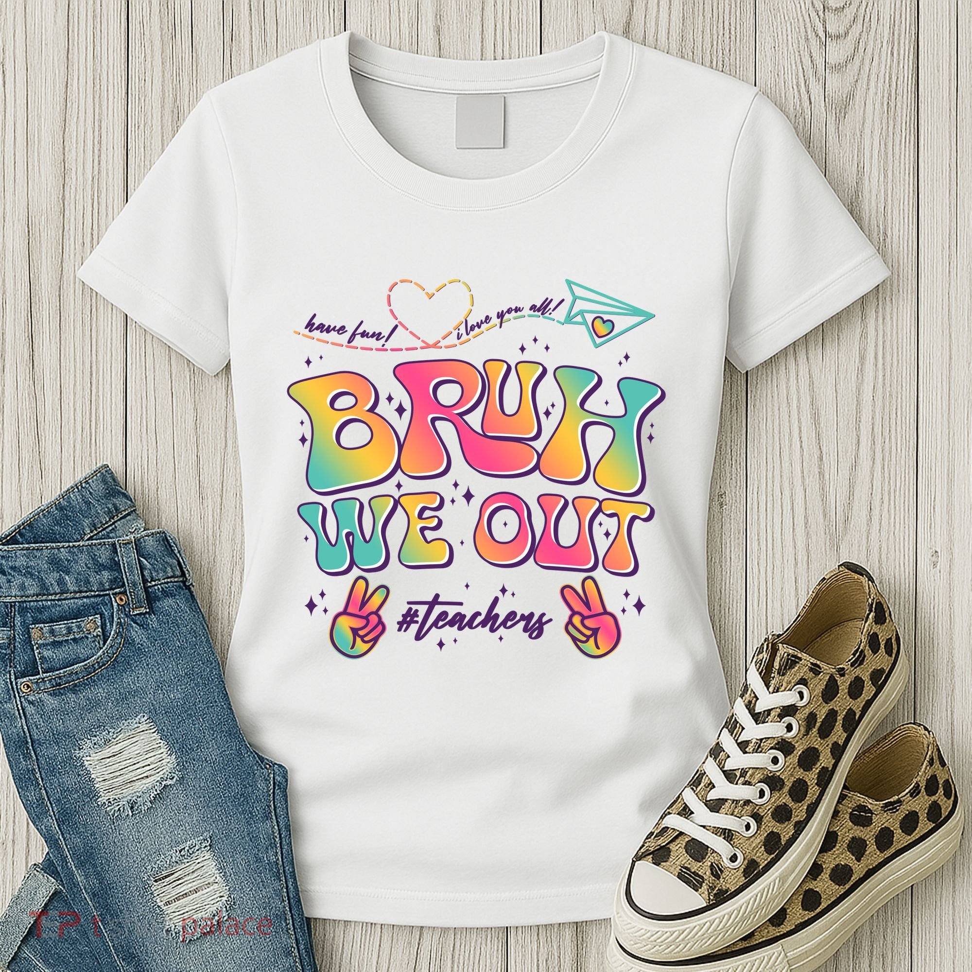 Bruh We Out #Teachers Have Fun I Love You All Women's T-Shirt