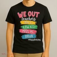 Bruh We Out Teachers Admit It You'll Low Key Miss Me Bruh T-Shirt thumb 3