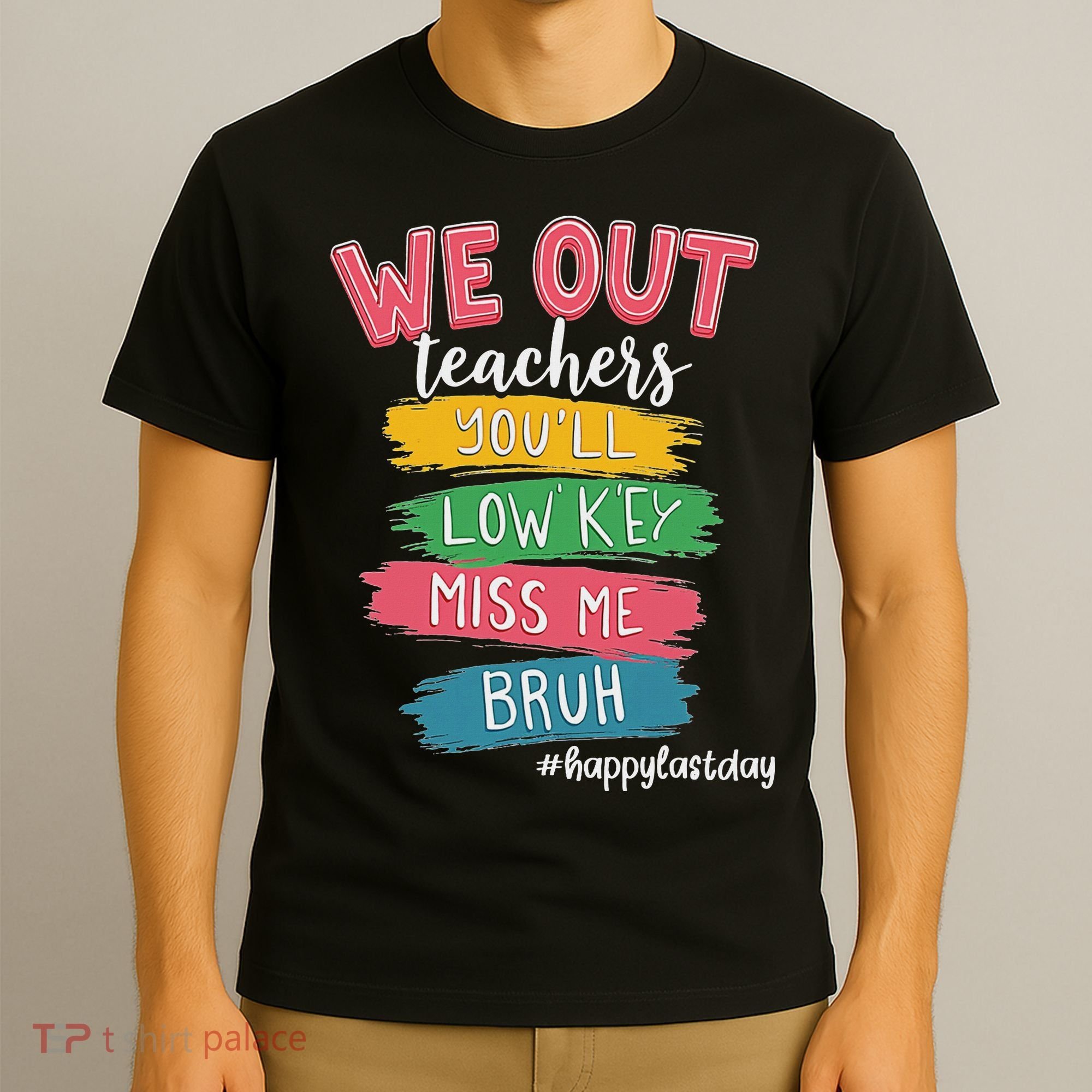 Bruh We Out Teachers Admit It You'll Low Key Miss Me Bruh T-Shirt
