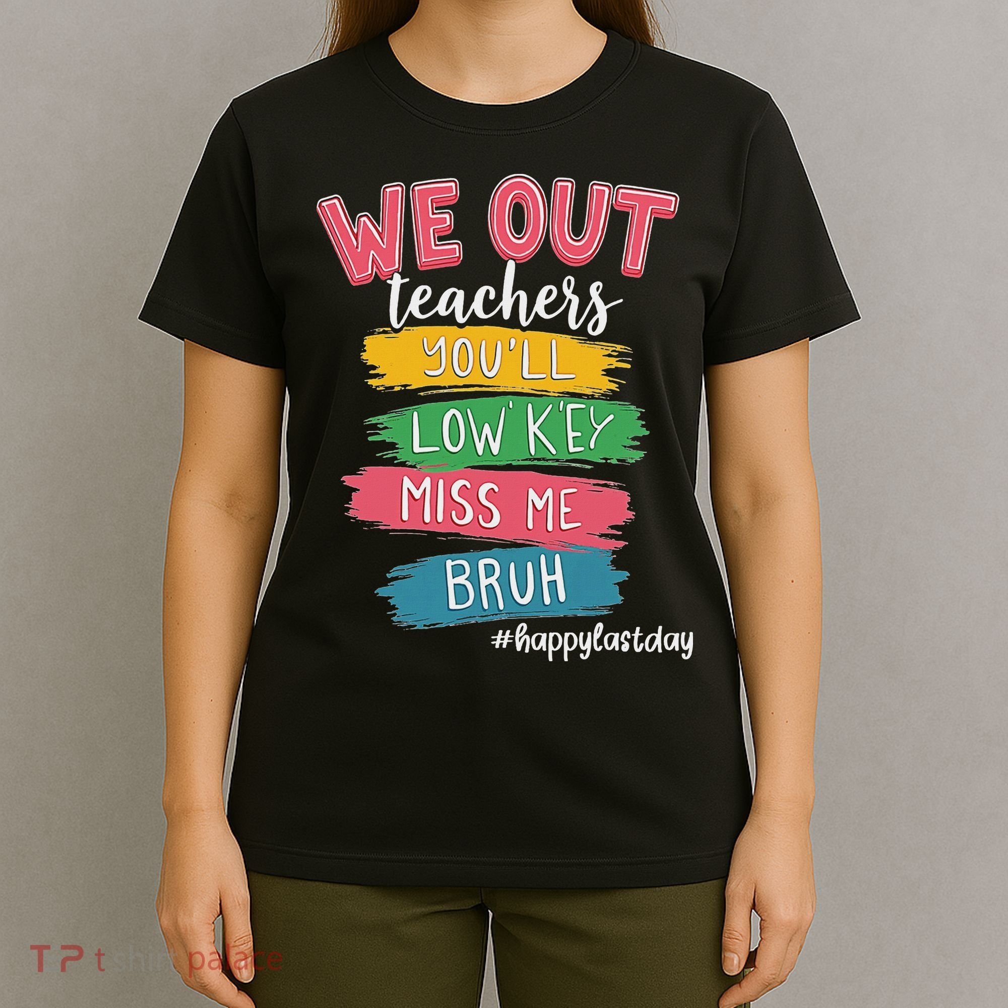 Bruh We Out Teachers Admit It You'll Low Key Miss Me Bruh T-Shirt