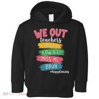 Bruh We Out Teachers Admit It You'll Low Key Miss Me Bruh Toddler Hoodie thumb 0