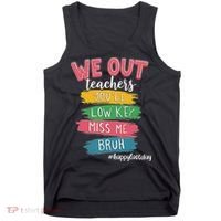 Bruh We Out Teachers Admit It You'll Low Key Miss Me Bruh Tank Top thumb 0
