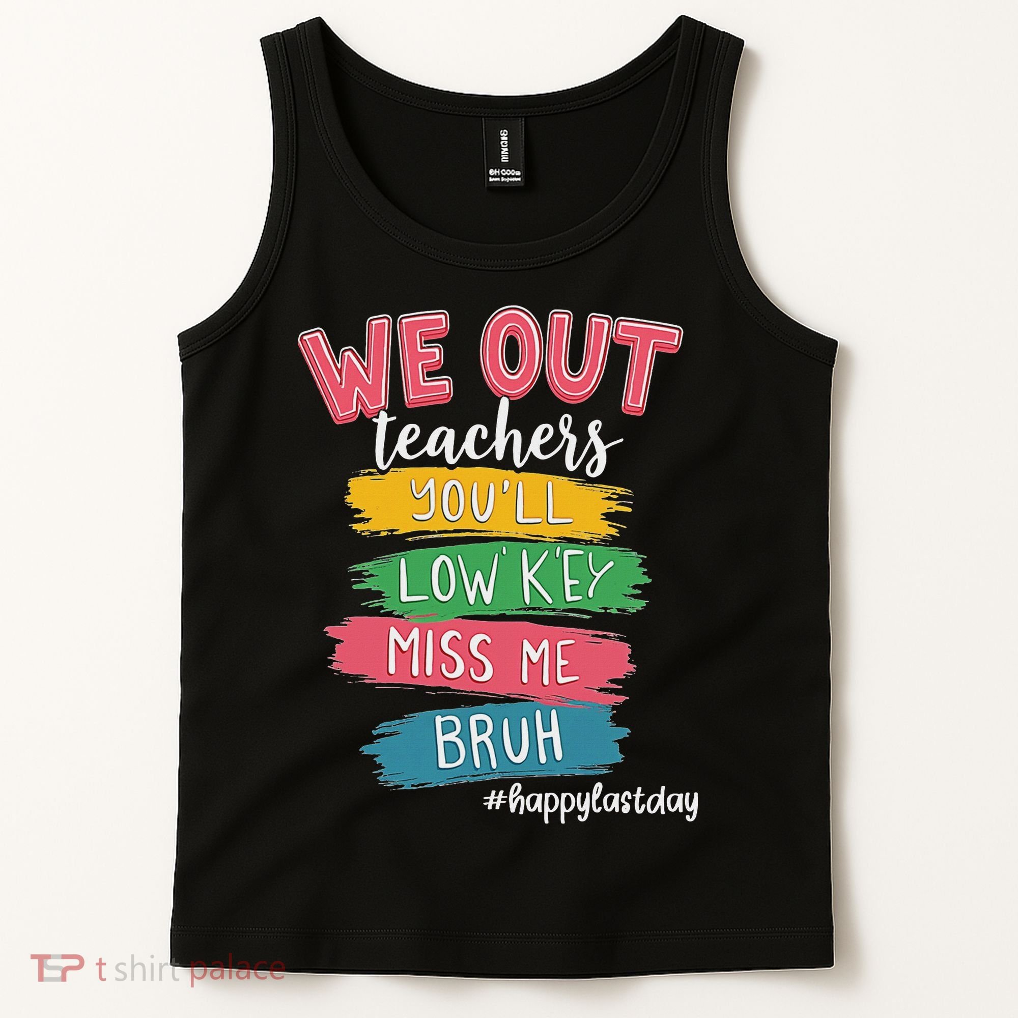 Bruh We Out Teachers Admit It You'll Low Key Miss Me Bruh Tank Top