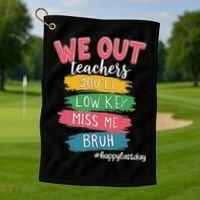 Bruh We Out Teachers Admit It You'll Low Key Miss Me Bruh Golf Towel thumb 1