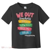 Bruh We Out Teachers Admit It You'll Low Key Miss Me Bruh Toddler T-Shirt thumb 0