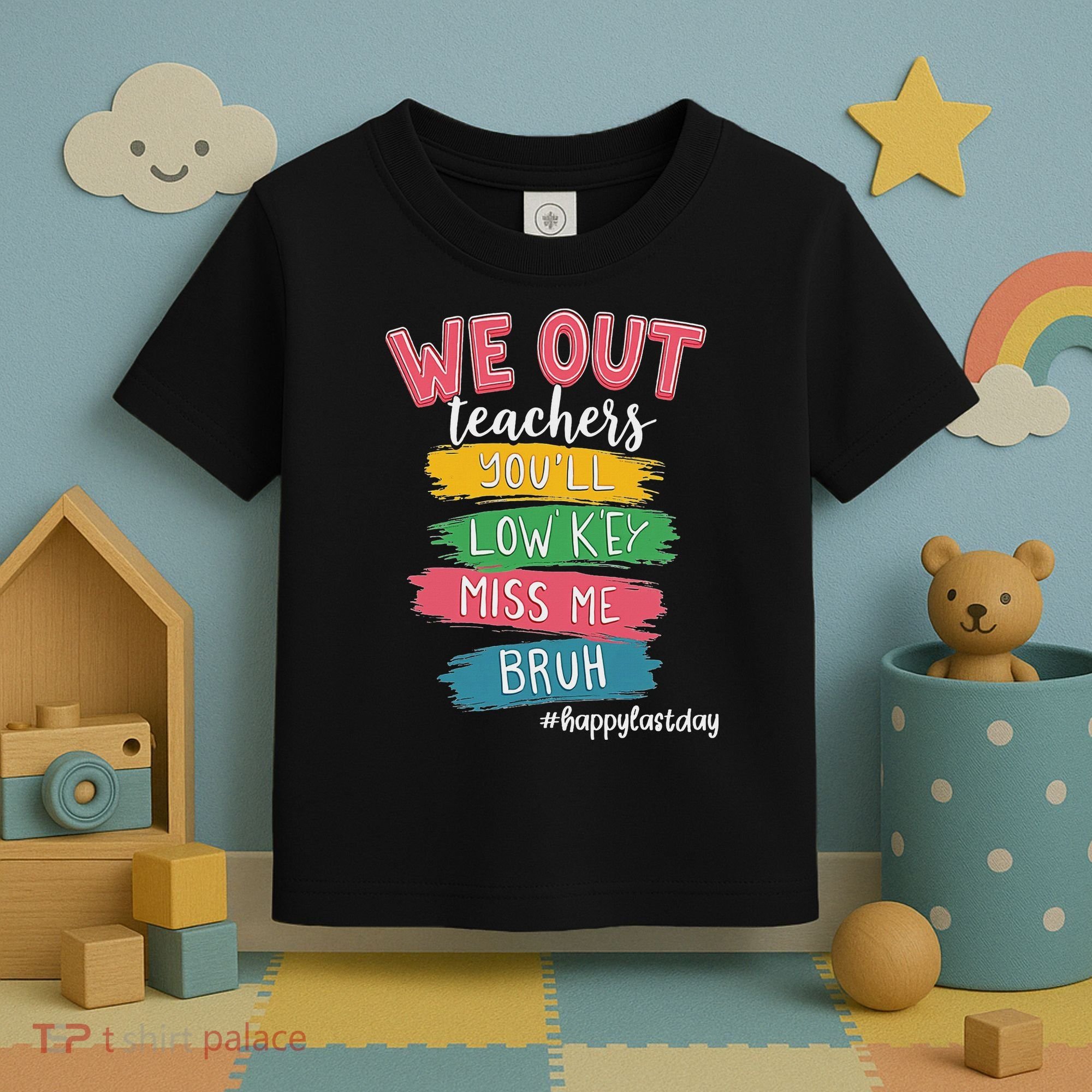 Bruh We Out Teachers Admit It You'll Low Key Miss Me Bruh Toddler T-Shirt