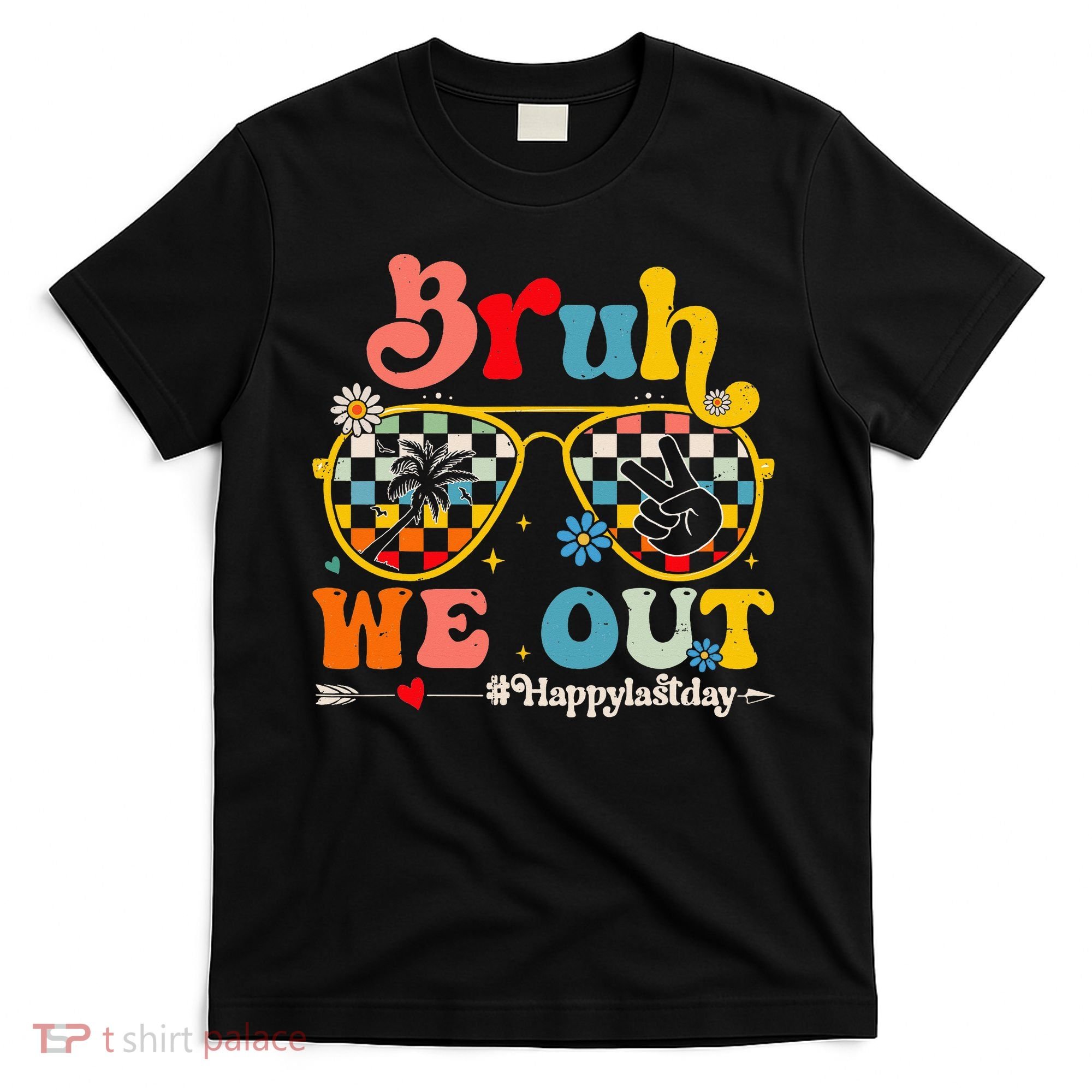 Bruh We Out Happy Last Day Of School Teacher T-Shirt