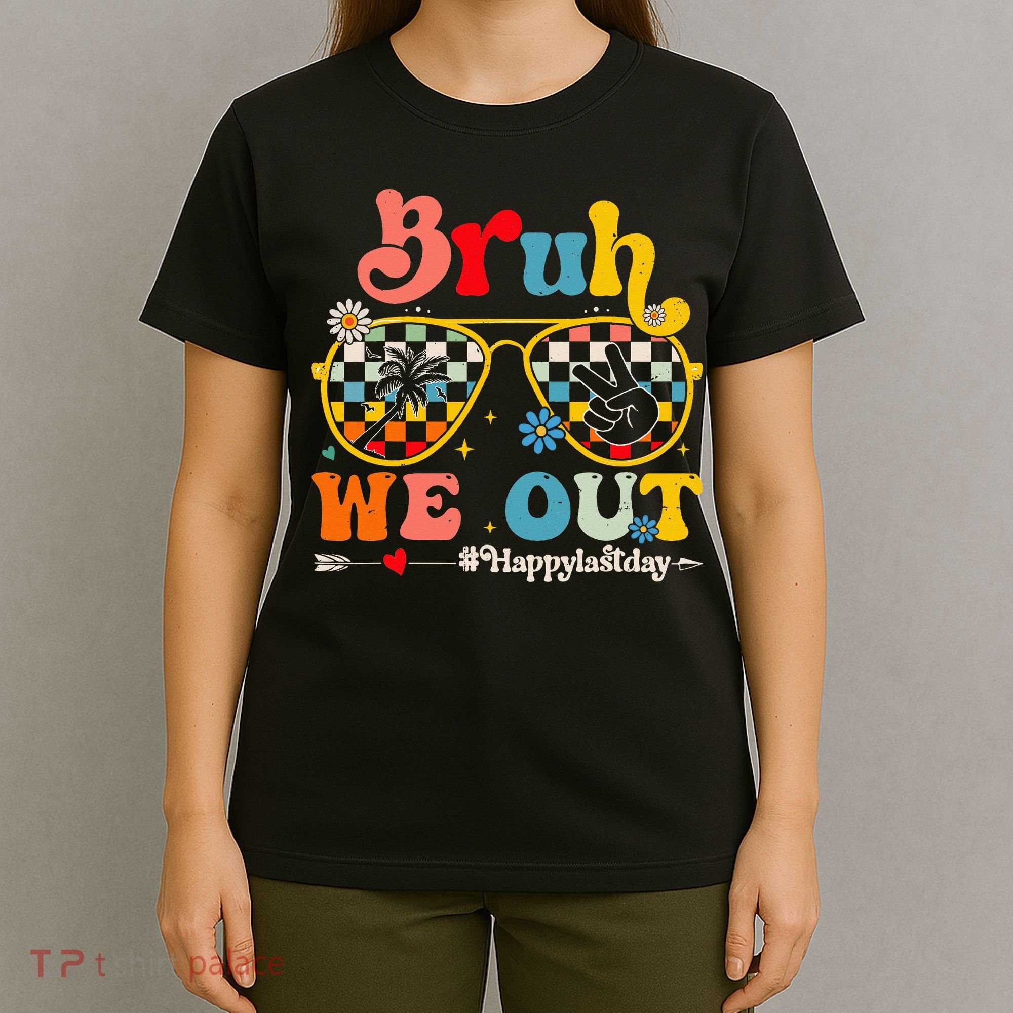 Bruh We Out Happy Last Day Of School Teacher T-Shirt