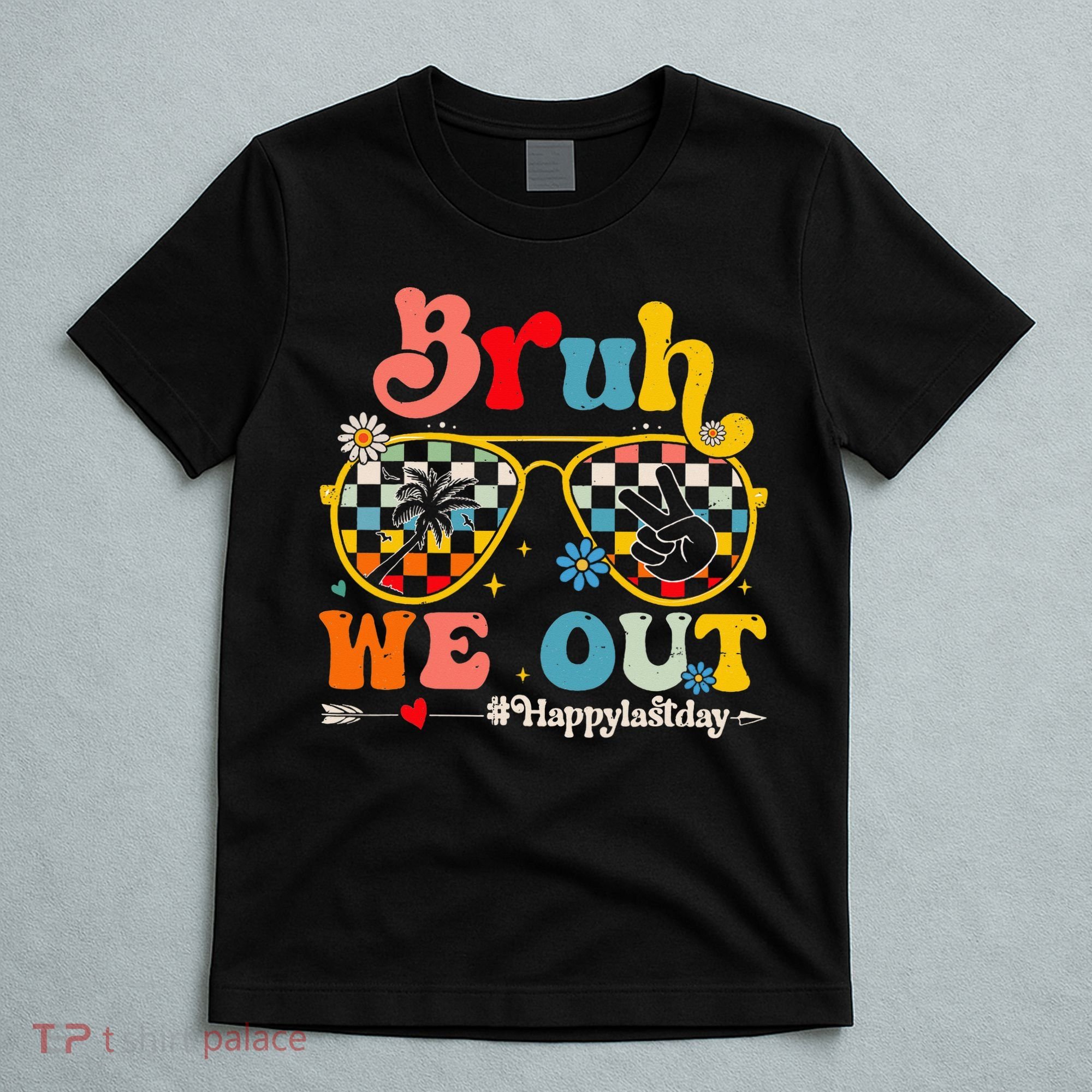 Bruh We Out Happy Last Day Of School Teacher T-Shirt