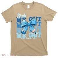 Bruh We Out Happy Last Day Of School Teacher Girl Summer T-Shirt thumb 0