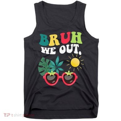 Bruh We Out Teachers Student Summer Happy Last Day Of Tank Top