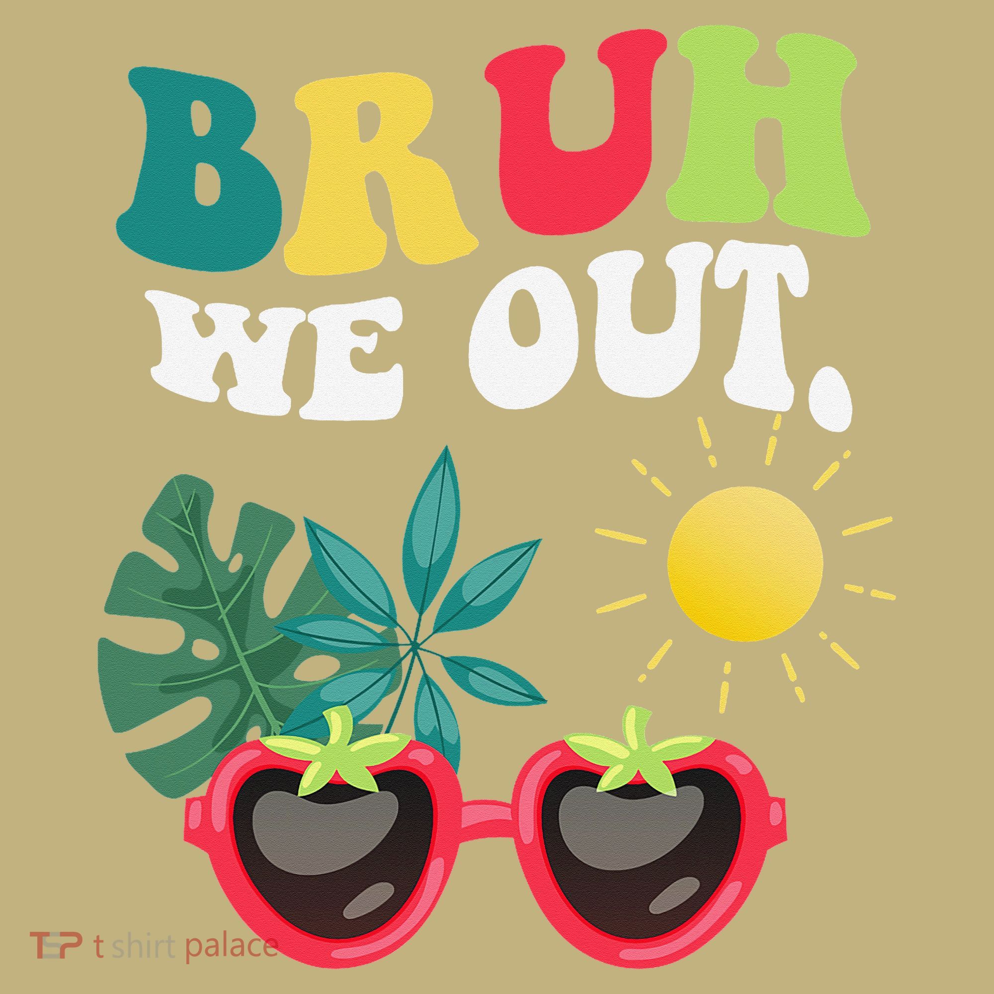 Bruh We Out Teachers Student Summer Happy Last Day Of T-Shirt