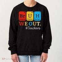 Bruh We Out Teachers Periodic Table Elements Women's Sweatshirt thumb 0