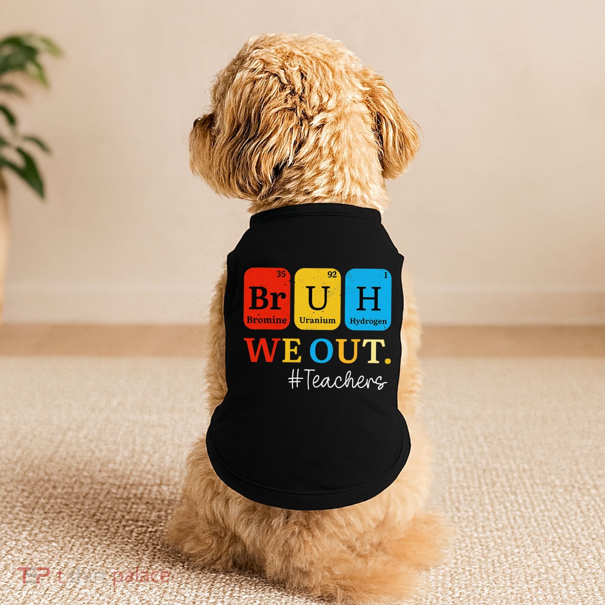 Bruh We Out Teachers Periodic Table Elements Doggie Tank