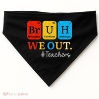 Bruh We Out Teachers Periodic Table Elements USA-Made Doggie Bandana thumb 0