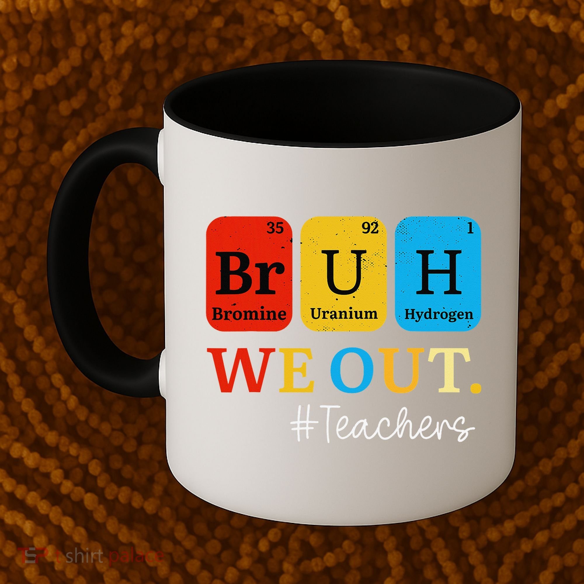 Bruh We Out Teachers Periodic Table Elements Coffee Mug