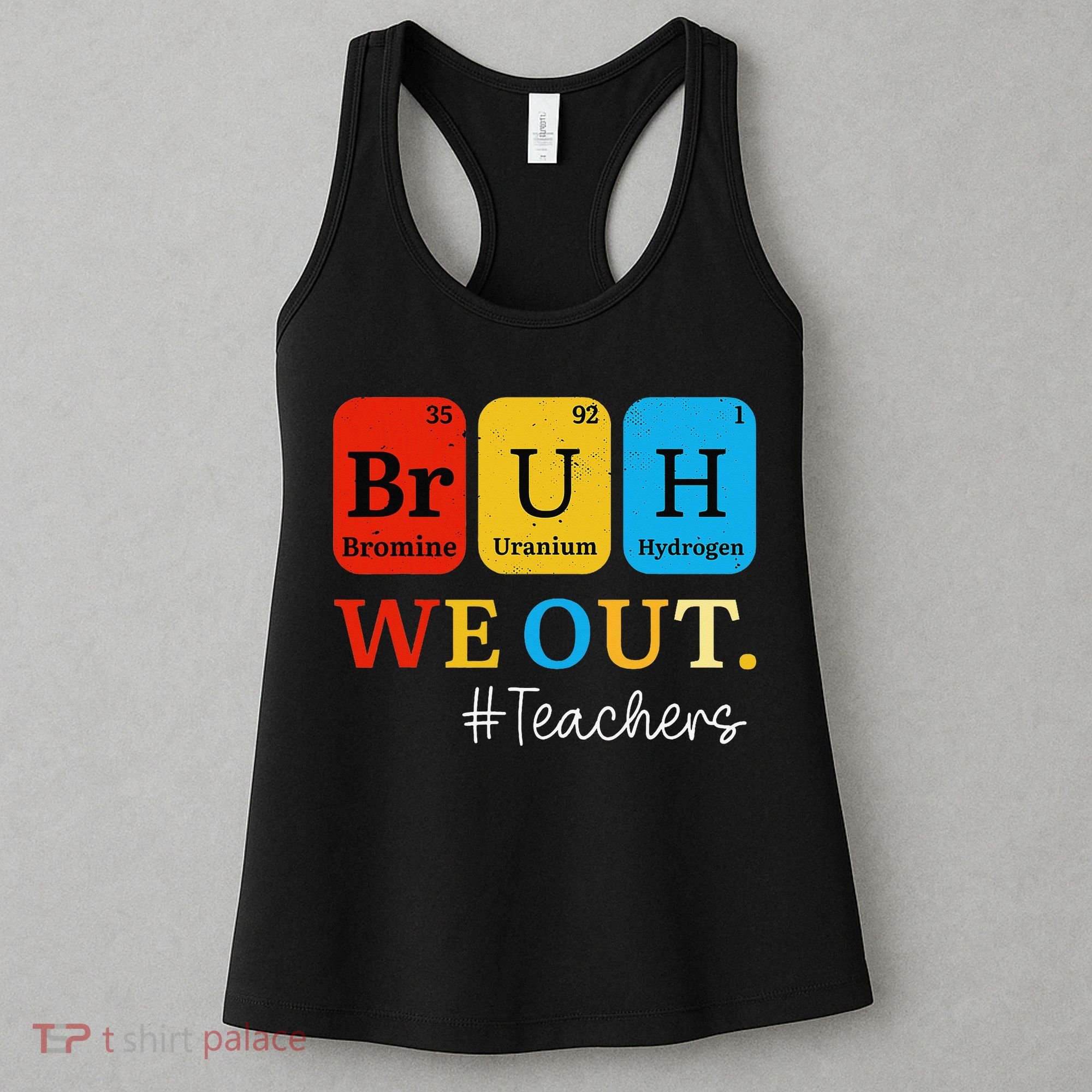 Bruh We Out Teachers Periodic Table Elements Women's Tank Top