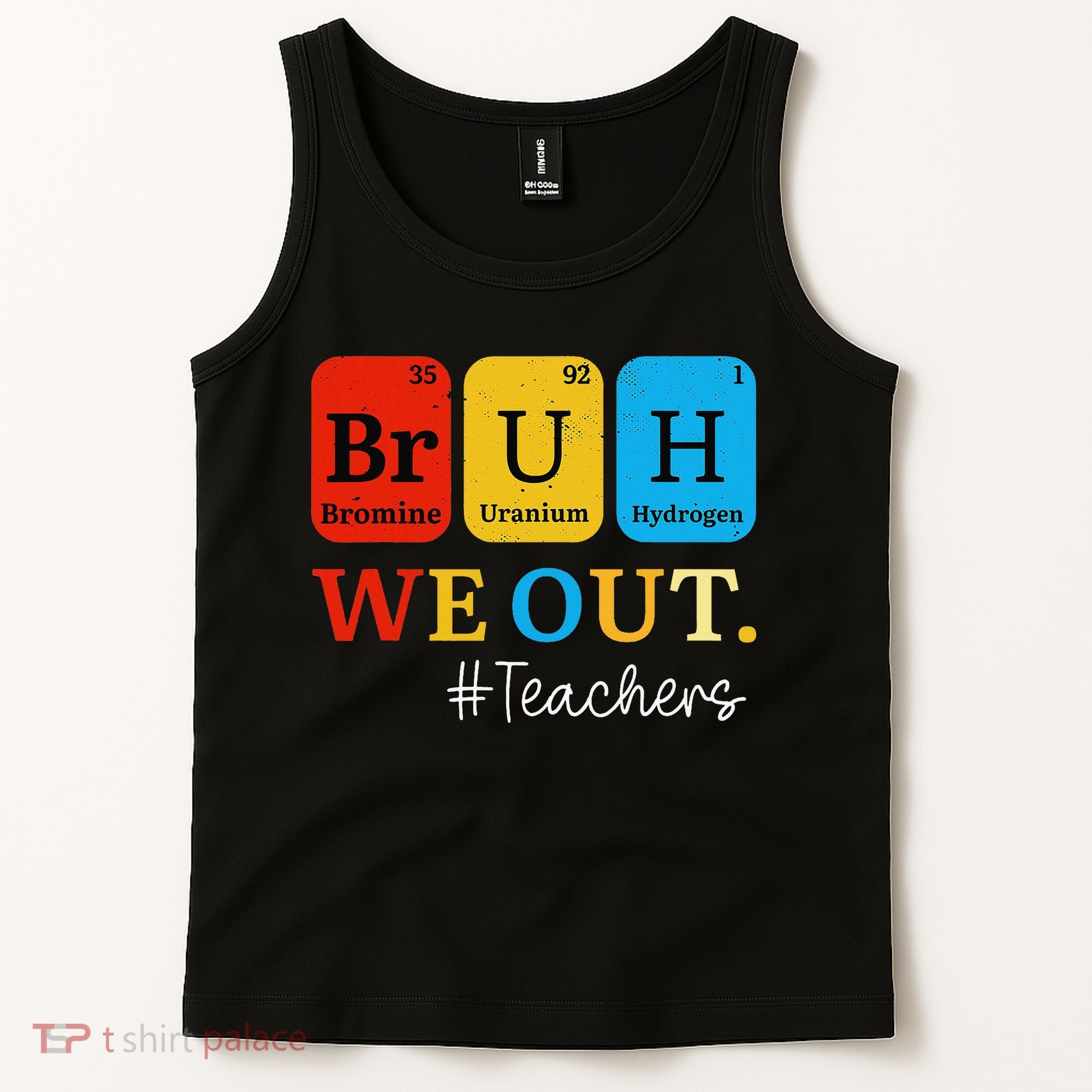 Bruh We Out Teachers Periodic Table Elements Tank Top