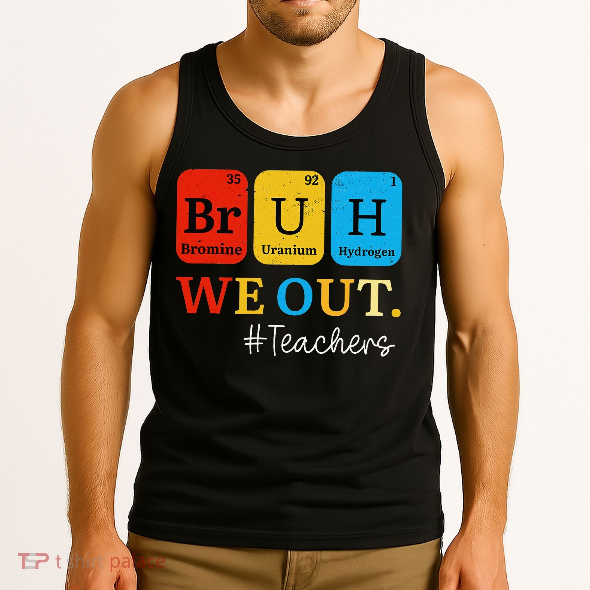 Bruh We Out Teachers Periodic Table Elements Tank Top