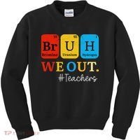 Bruh We Out Teachers Periodic Table Elements Kids Sweatshirt thumb 0
