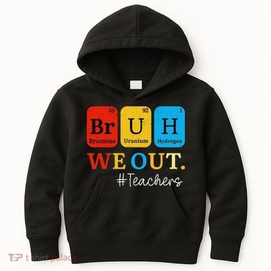 Bruh We Out Teachers Periodic Table Elements Kids Hoodie