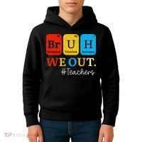 Bruh We Out Teachers Periodic Table Elements Kids Hoodie thumb 4